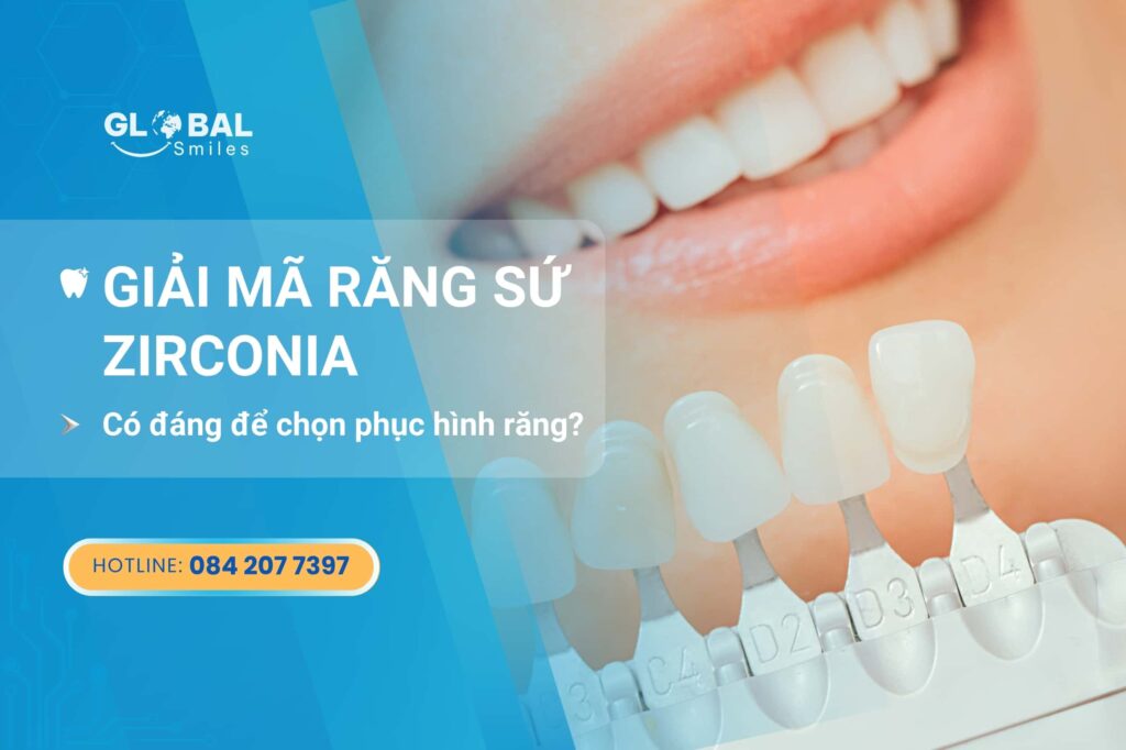 Giải mã răng sứ Zirconia – Có đáng để chọn phục hình răng?